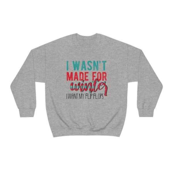 I Wasn't Made For Winter, I Want My Flip Flops - Christmas Sweater