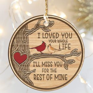 I Loved You Your Whole Life I'll Miss You For The Rest Of Mine Cardinal - Circle Ornament Gift For Memorial Birthday Gift Home Decorations Ornamen Printnd
