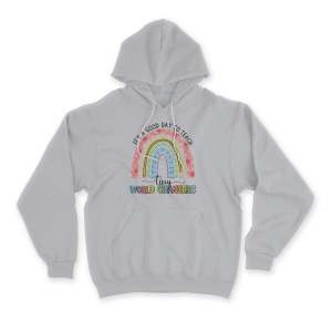 It's A Good Day To Teach Tiny World Changers Hoodie Gift for Valentine's day