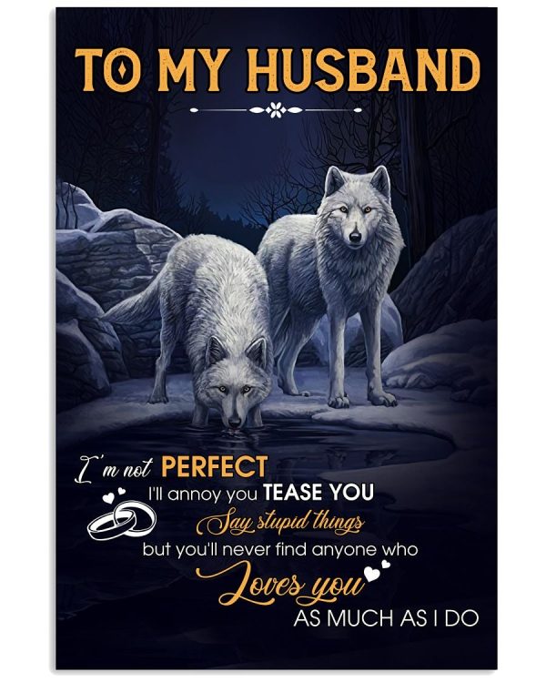To My Husband I'm Not Perfect I'll Annoy You Tease You Say Stupid Things, Wolf Couple Portrait Poster And Canvas Home Decor Wall Art Visual Art Printnd
