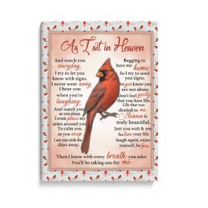 Cardinal Bird - As I Sit In Heaven And Watch You Everyday I Try To Let You Poster Canvas Gift For Memorial Birthday Gift Home Decor Printnd