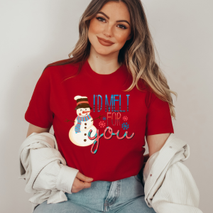 I'd Melt For You - Christmas Shirt