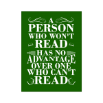 A Person Who Won't Read Has No Advantage Over One Who Can't Read Poster Printnd