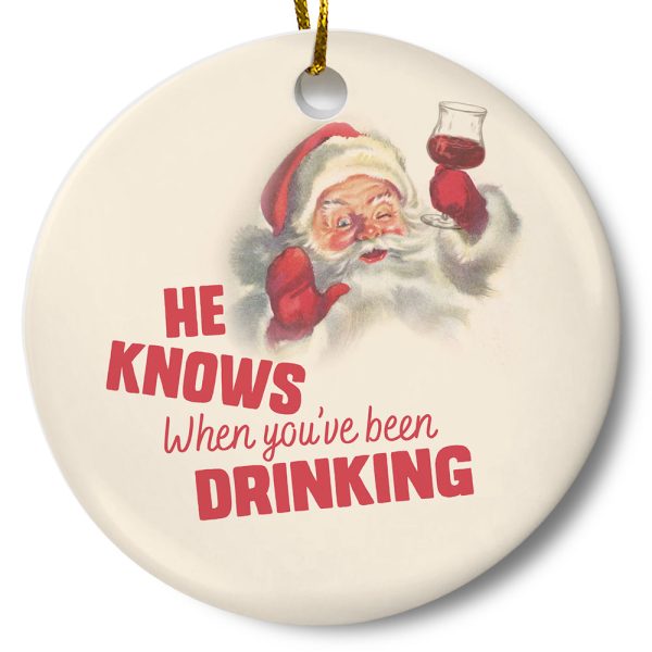 He Knows When You've Been Drinking Ornament Printnd