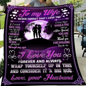 To My Wife Never Forget That I Love You Fleece Blanket Printnd