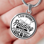 A Day Without Reading Is Like... Just Kidding, I Have No Idea White Necklace Printnd