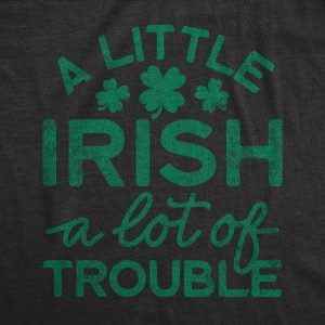 A Little Irish A Lot Of Trouble Men's Tshirt