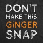 Don't Make This Ginger Snap Men's Tshirt