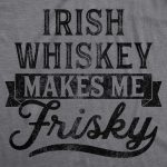 Irish Whiskey Makes Me Frisky Men's Tshirt