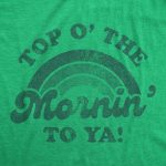 Top O' The Mornin' To Ya Men's Tshirt