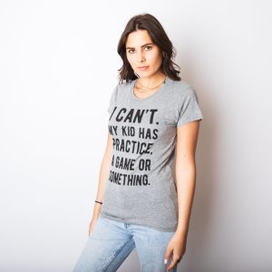 I Can't My Kid Has Practice A Game Or Something Women's Tshirt