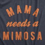 Mama Needs A Mimosa Women's Tshirt  Best Gift for Mother's Day