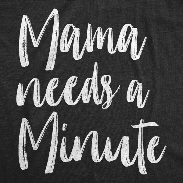 Mama Needs A Minute Women's Tshirt