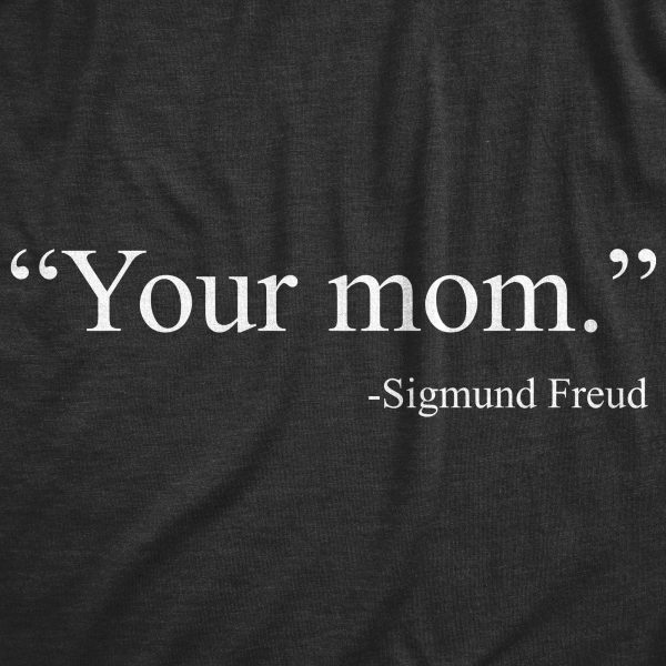 Your Mom -Sigmund Freud Women's Tshirt  Best Gift for Mother's Day
