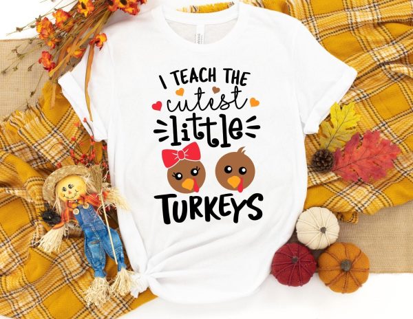 I Teach The Cutest Little Turkeys Shirt - Thanksgiving Teacher Shirt Printnd