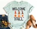 Welcome Fall Gnome Shirt - Fall Shirt Printnd