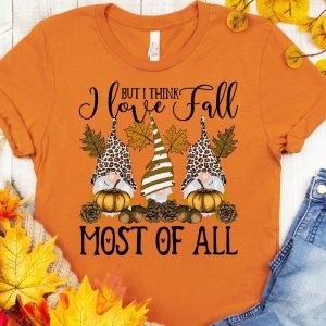 But I Think I Love Fall Most of All Shirt - Fall Gnomes Shirt Printnd