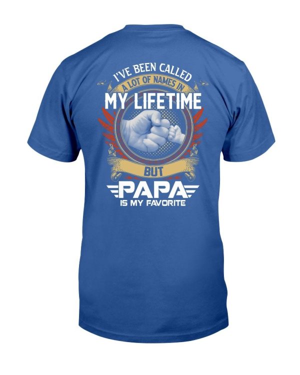 I've Been Called A Lot Of Names In My Life Time But Papa Is Favorite T-Shirt Printnd