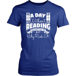 A Day Without Reading Wouldn't Kill Me But Why Risk It Shirt Printnd