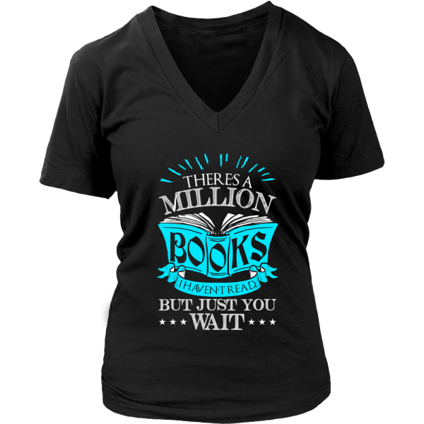 There's A Million Books That I Haven't Read, But Just You Wait Shirt Printnd
