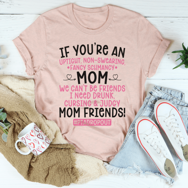 We Can't Be Friends Mom Tee  Best Gift for Mother's Day